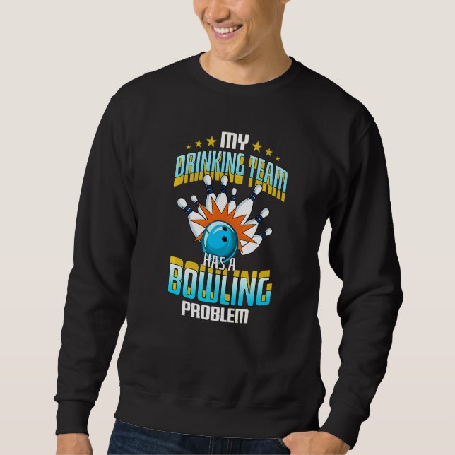 Sudadera Mi Equipo De Bebidas Tiene Un Problema De Bowling (Anverso)