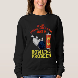 Sudadera Mi Equipo De Bebidas Tiene Un Problema De Bowling 