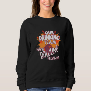 Sudadera Mi Equipo De Bebidas Tiene Un Problema De Bowling 