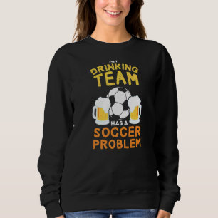 Sudadera Mi Equipo De Bebidas Tiene Un Problema De Fútbol G