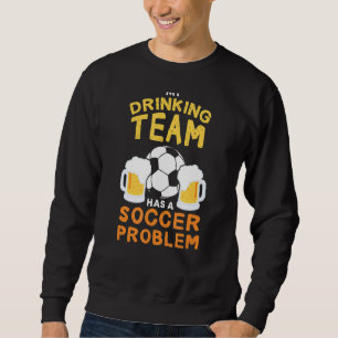 Sudadera Mi Equipo De Bebidas Tiene Un Problema De Fútbol G