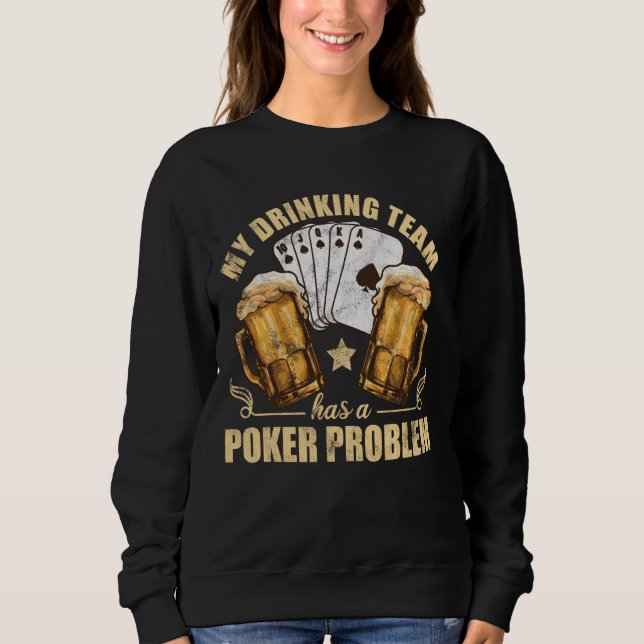 Sudadera Mi Equipo De Bebidas Tiene Un Problema De Póquer G (Anverso)
