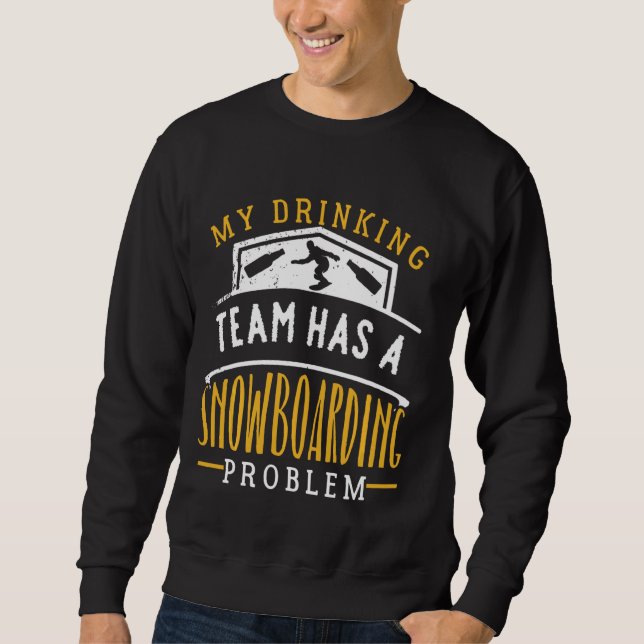 Sudadera Mi Equipo De Bebidas Tiene Un Problema De Snowboar (Anverso)