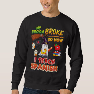 Sudadera Mi Escoba Se Rompió Así Que Ahora Enseño Español H