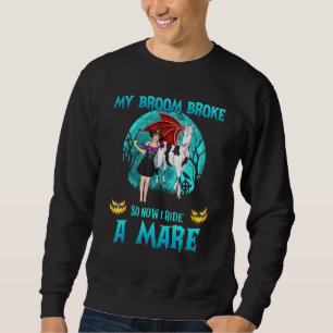 Sudadera Mi Escoba Se Rompió Así Que Ahora Viajo En Mare Ha