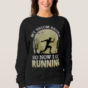 Sudadera Mi Escoba Se Rompió Así Que Ahora Voy A Correr Cos