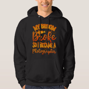 Sudadera Mi Escoba Se Rompió Así Que Me Convertí En Un Fotó