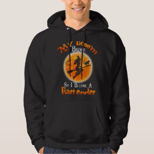 Sudadera Mi Escoba Se Rompió Así Que Me Convirtí En Un Hall