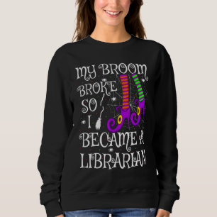 Sudadera Mi Escoba Se Rompió Así Que Me Convirtí En Una Hal
