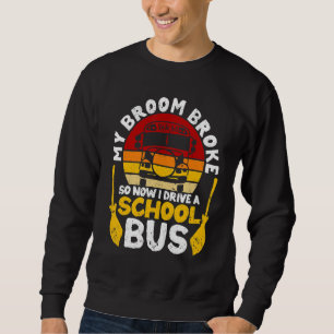 Sudadera Mi escoba se rompió conduzco autobús escolar bruja