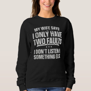 Sudadera Mi esposa dice que solamente tengo dos defectos Dí