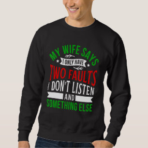 Sudadera Mi esposa dice que solo tengo dos defectos Escucha