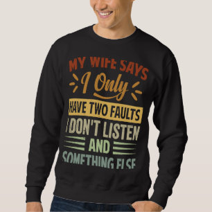 Sudadera Mi esposa dice que solo tengo dos defectos que no