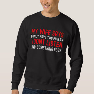 Sudadera Mi Esposa Dice Que Solo Tengo Dos Fallos Esposo