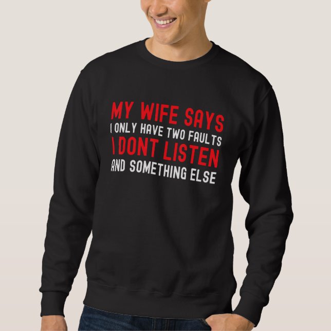 Sudadera Mi Esposa Dice Que Solo Tengo Dos Fallos Esposo (Anverso)