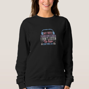 Sudadera Mi Esposa Dice Que Solo Tengo Dos Fallos Que No Es