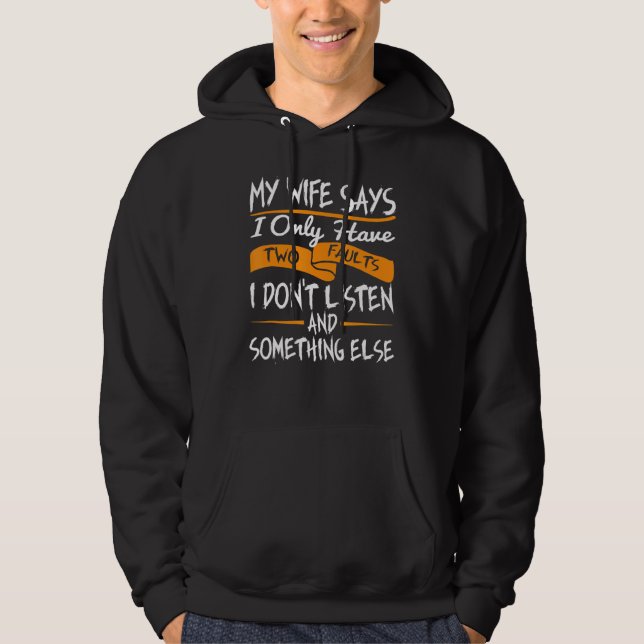 Sudadera Mi Esposa Dice Que Solo Tengo Dos Fallos Que No Es (Anverso)