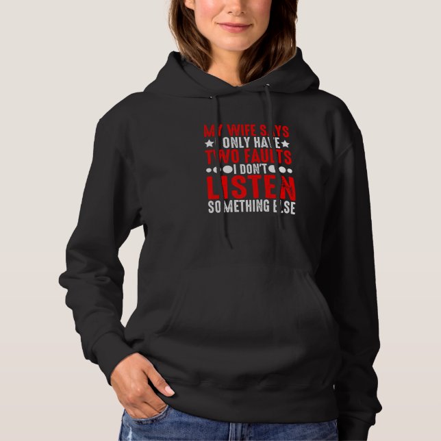 Sudadera Mi esposa dice que tengo dos defectos: no escucho (Anverso)