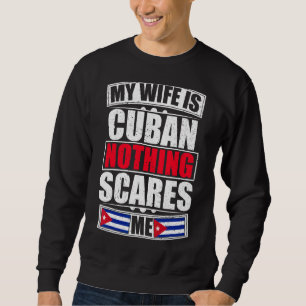 Sudadera Mi esposa es cubana, nada me asusta, bandera cuban