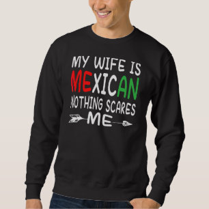 Sudadera Mi Esposa Es Mexicana, Nada Me Asusta La Bandera P