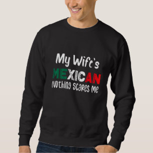 Sudadera Mi Esposa Es Mexicana, Nada Me Asusta La Bandera P