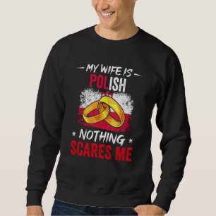 Sudadera Mi esposa es polaca, nada me asusta, raíz de la he