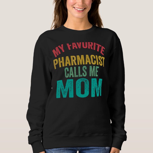 Sudadera Mi farmacia favorita me llama Día de la Madre (Anverso)