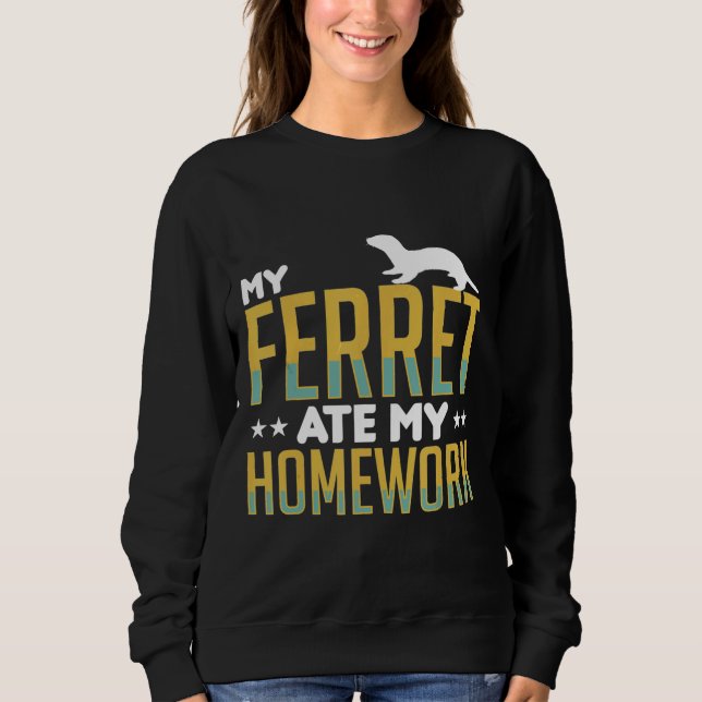 Sudadera Mi Ferret Se Comía Mi Aparato De Ferretes De Hogar (Anverso)
