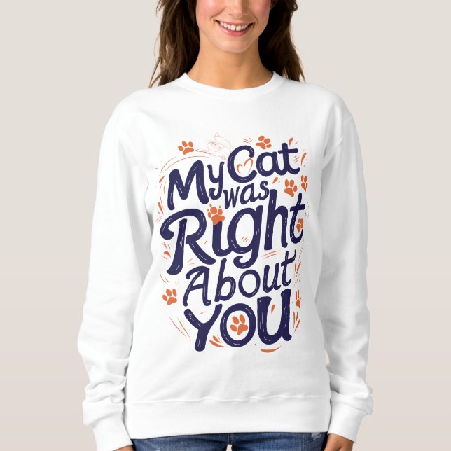Sudadera Mi Gato Tenía Razón Acerca de Ti –Amante de los Ga (Anverso)