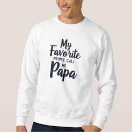 Sudadera Mi Gente Favorita Me Llama Papa03 | Papá Divertido