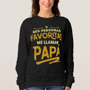 Sudadera Mi gente favorita me llama papá amable y original