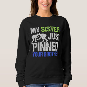 Sudadera Mi hermana acaba de inmovilizar a tu hermano lucha