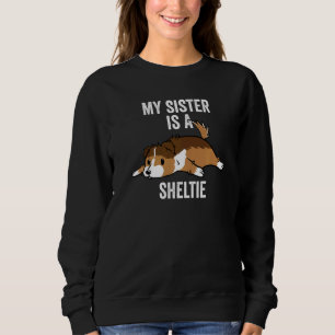 Sudadera Mi Hermana Es Un Perro De Pastoreo De Shetland