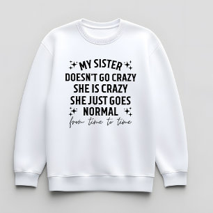 Sudadera Mi hermana no se vuelve loca, ella está loca, ella