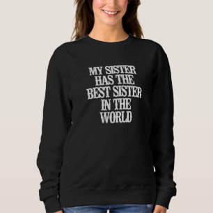 Sudadera Mi Hermana Tiene La Mejor Hermana Del Mundo