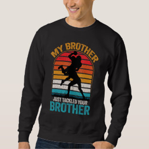 Sudadera Mi Hermano Acaba De Abordar A Tu Hermano Fútbol 1