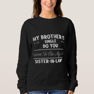 Sudadera Mi Hermano Es Soltero ¿Quieres Decir Humor?