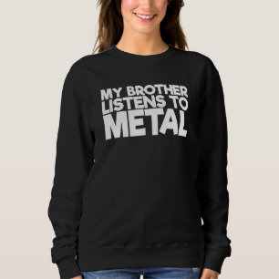 Sudadera Mi Hermano Escucha A Metalizado