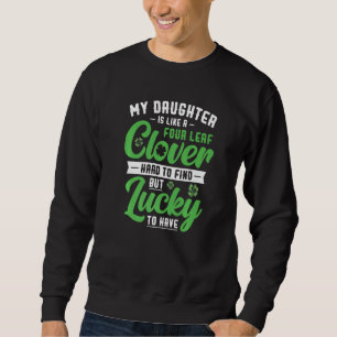 Sudadera Mi hija es como un trébol de cuatro hojas día de S