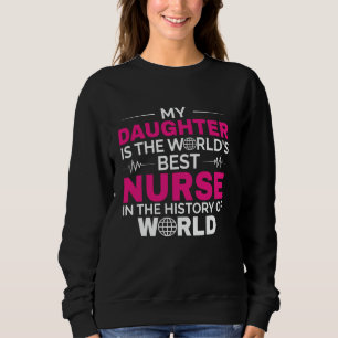 Sudadera Mi hija es la mejor enfermera del mundo en la hist