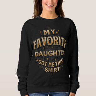 Sudadera Mi hija favorita me dio esto