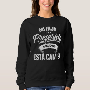 Sudadera Mi hija favorita me dio la D de este padre