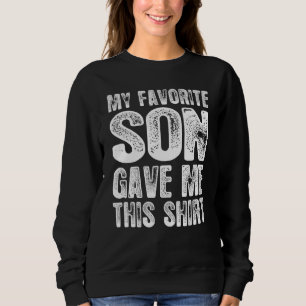 Sudadera Mi Hijo Favorito Me Dio A Este Papá Mamá