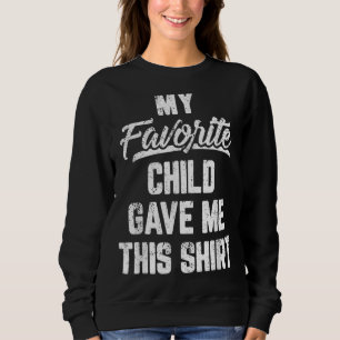 Sudadera Mi hijo favorito me dio este día de padre 10