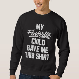 Sudadera Mi hijo favorito me dio este gracioso día del padr