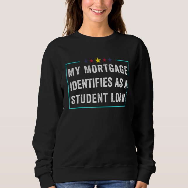 Sudadera Mi Hipoteca Se Identifica Como Un Préstamo Estudia (Anverso)