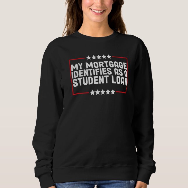 Sudadera Mi Hipoteca Se Identifica Como Un Préstamo Estudia (Anverso)
