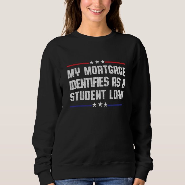 Sudadera Mi Hipoteca Se Identifica Como Un Préstamo Estudia (Anverso)