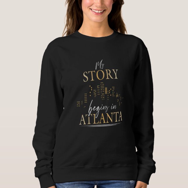 Sudadera Mi Historia Comienza En Atlanta Georgia América Us (Anverso)