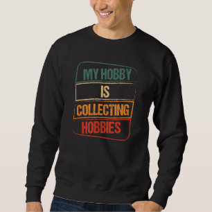 Sudadera Mi Hobby Es Recolectar Hobbies Vintage